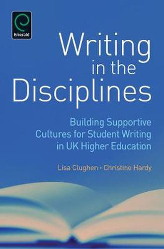Cover image for Writing in the Disciplines: Building Supportive Cultures for Student Writing in UK Higher Education