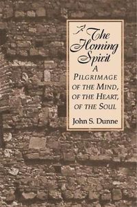 Cover image for The Homing Spirit: A Pilgrimage of the Mind, of the Heart, of the Soul