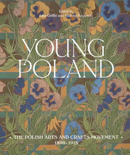 Cover image for Young Poland: The Polish Arts and Crafts Movement, 1890-1918