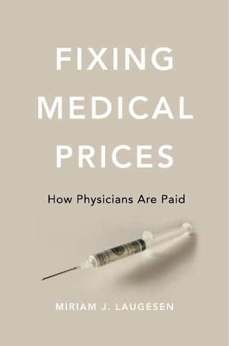 Cover image for Fixing Medical Prices: How Physicians Are Paid