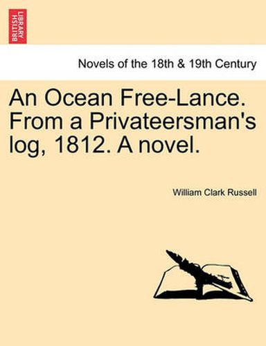 Cover image for An Ocean Free-Lance. from a Privateersman's Log, 1812. a Novel.