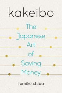 Cover image for Kakeibo: The Japanese Art of Saving Money