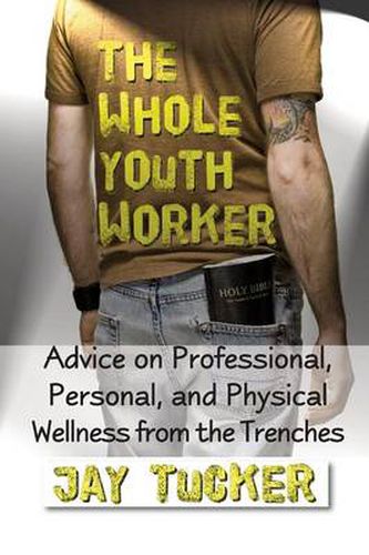 Cover image for The Whole Youth Worker: Advice on Professional, Personal, and Physical Wellness from the Trenches