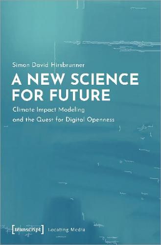 A New Science for Future - Climate Impact Modeling and the Quest for Digital Openness