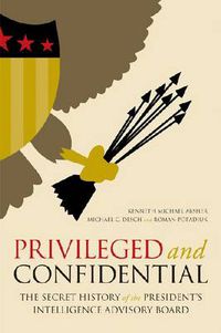 Cover image for Privileged and Confidential: The Secret History of the President's Intelligence Advisory Board