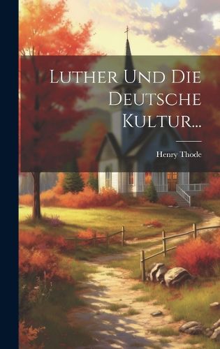 Cover image for Luther und die Deutsche Kultur...