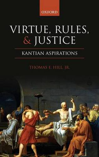 Cover image for Virtue, Rules, and Justice: Kantian Aspirations