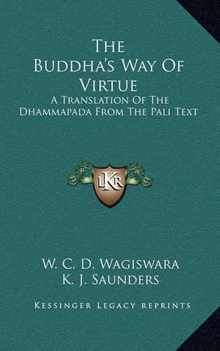 The Buddha's Way of Virtue: A Translation of the Dhammapada from the Pali Text