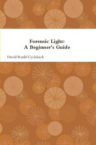 Cover image for Forensic Light: A Beginner's Guide