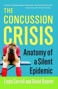 Cover image for Concussion Crisis: Anatomy of a Silent Epidemic