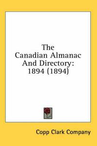 Cover image for The Canadian Almanac and Directory: 1894 (1894)