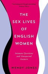 Cover image for The Sex Lives of English Women: Intimate Questions and Unexpected Answers