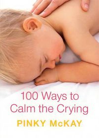 Cover image for 100 Ways to Calm the Crying