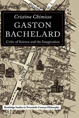 Gaston Bachelard: Critic of Science and the Imagination