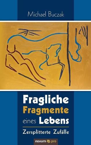 Cover image for Fragliche Fragmente eines Lebens: Zersplitterte Zufalle