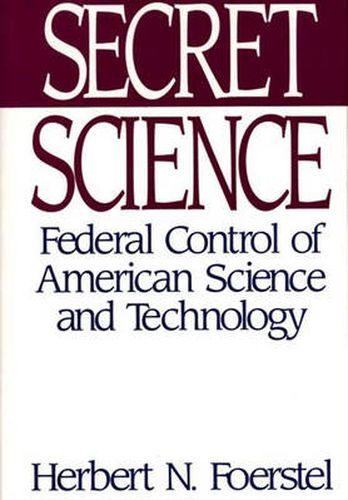 Cover image for Secret Science: Federal Control of American Science and Technology