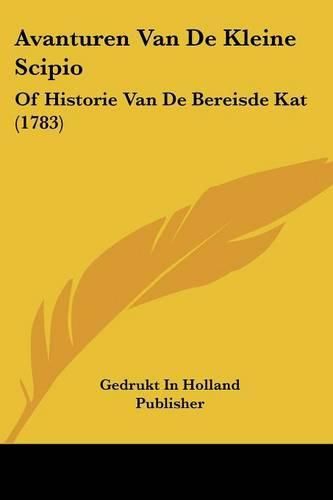 Cover image for Avanturen Van de Kleine Scipio: Of Historie Van de Bereisde Kat (1783)
