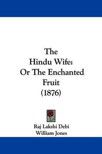 Cover image for The Hindu Wife: Or the Enchanted Fruit (1876)