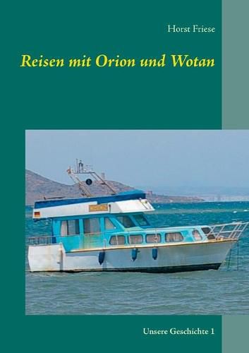 Cover image for Reisen mit Orion und Wotan: Unsere Geschichte 1