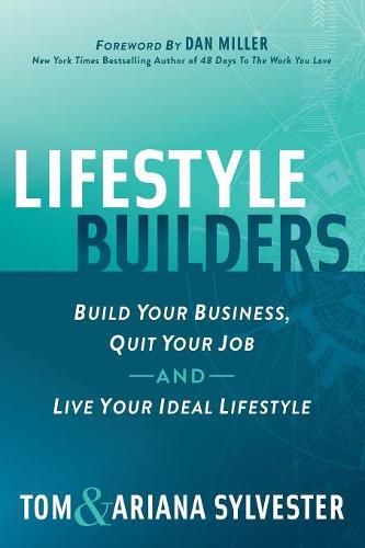 Lifestyle Builders: Build Your Business, Quit Your Job, And Live Your Ideal Lifestyle