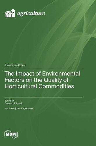 Cover image for The Impact of Environmental Factors on the Quality of Horticultural Commodities