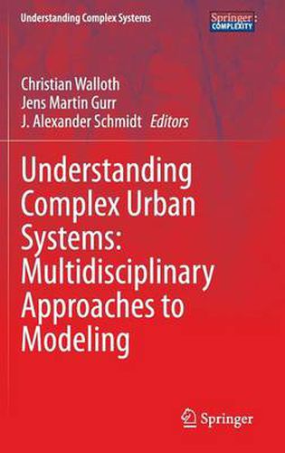 Understanding Complex Urban Systems: Multidisciplinary Approaches to Modeling