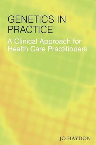 Cover image for Genetics in Practice: A Clinical Approach for Health Care Practitioners