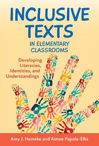 Cover image for Inclusive Texts in Elementary Classrooms: Developing Literacies, Identities, and Understandings