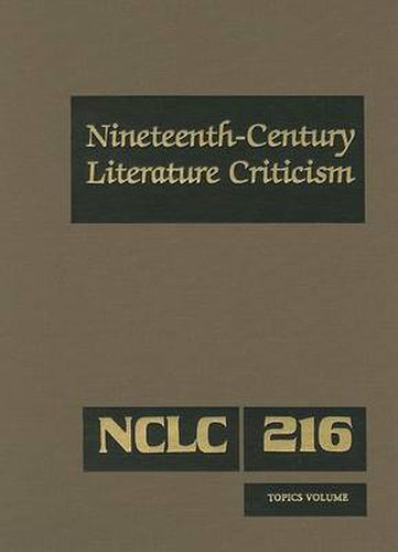 Nineteenth-Century Literature Criticism: Excerpts from Criticism of the Works of Nineteenth-Century Novelists, Poets, Playwrights, Short-Story Writers, & Other Creative Writers