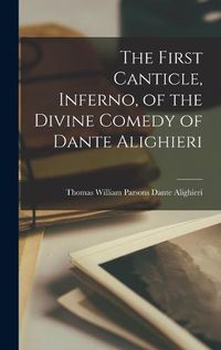 Cover image for The First Canticle, Inferno, of the Divine Comedy of Dante Alighieri