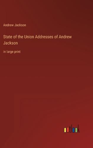 Cover image for State of the Union Addresses of Andrew Jackson