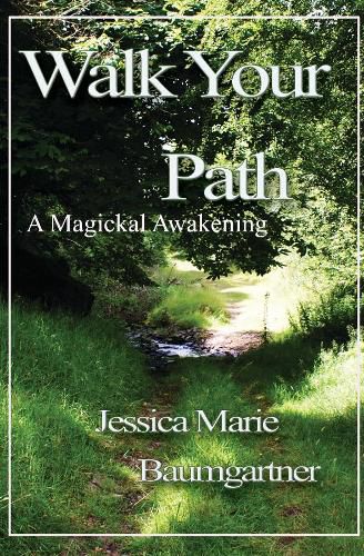 Cover image for Walk Your Path: A Magickal Awakening