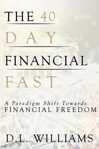 The 40 Day Financial Fast: A Paradigm Shift Towards Financial Freedom