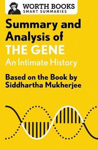Cover image for Summary and Analysis of the Gene: An Intimate History: Based on the Book by Siddhartha Mukherjee
