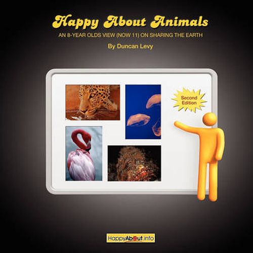 Happy About Animals (2nd Edition): An 8-Year-Old's View (Now 11) on Sharing the Earth