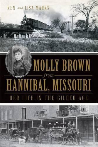 Cover image for Molly Brown from Hannibal, Missouri: Her Life in the Gilded Age