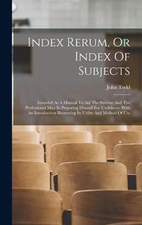 Cover image for Index Rerum, Or Index Of Subjects