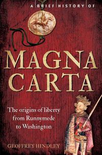Cover image for A Brief History of Magna Carta, 2nd Edition: The Origins of Liberty from Runnymede to Washington