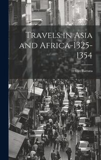 Cover image for Travels in Asia and Africa-1325-1354