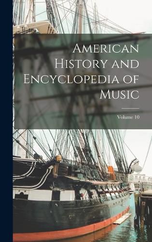 Cover image for American History and Encyclopedia of Music; Volume 10