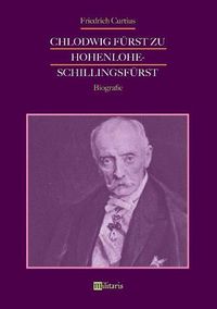 Cover image for Chlodwig Furst zu Hohenlohe-Schillingsfurst. Biografie