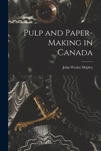 Cover image for Pulp and Paper-making in Canada