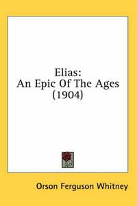 Cover image for Elias: An Epic of the Ages (1904)