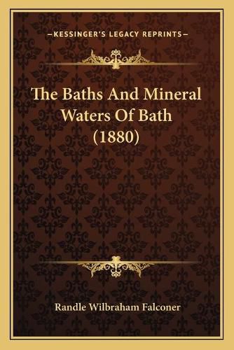 Cover image for The Baths and Mineral Waters of Bath (1880)