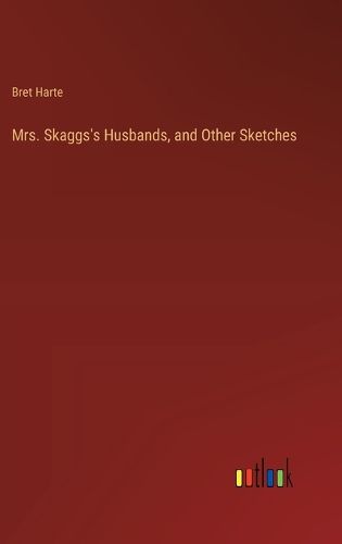 Cover image for Mrs. Skaggs's Husbands, and Other Sketches