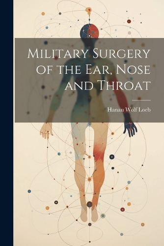 Cover image for Military Surgery of the Ear, Nose and Throat