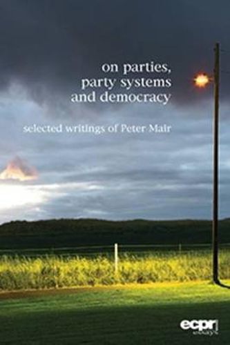 Cover image for On Parties, Party Systems and Democracy: Selected writings of Peter Mair