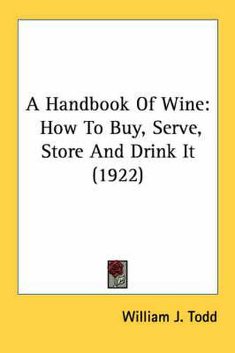 Cover image for A Handbook of Wine: How to Buy, Serve, Store and Drink It (1922)