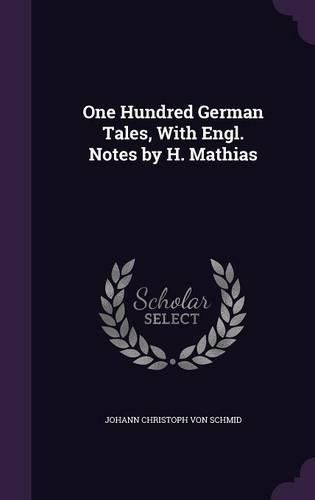 Cover image for One Hundred German Tales, with Engl. Notes by H. Mathias