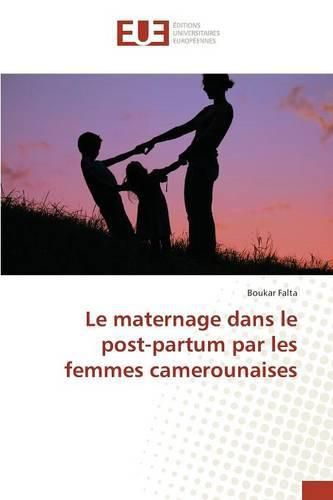 Cover image for Le Maternage Dans Le Post-Partum Par Les Femmes Camerounaises